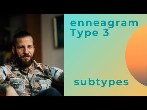 Enneagram Type 3 | Subtypes Overview | Sexual • Social • Self Preservation (SX• SC • SP) Three