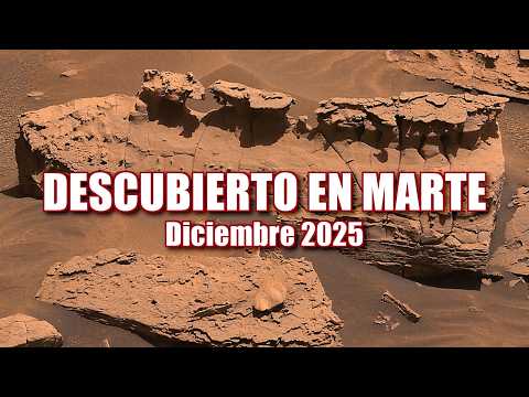 DESCUBIERTO EN MARTE - DICIEMBRE 2025 - Curiosity & Perseverance