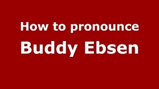 How to pronounce Buddy Ebsen