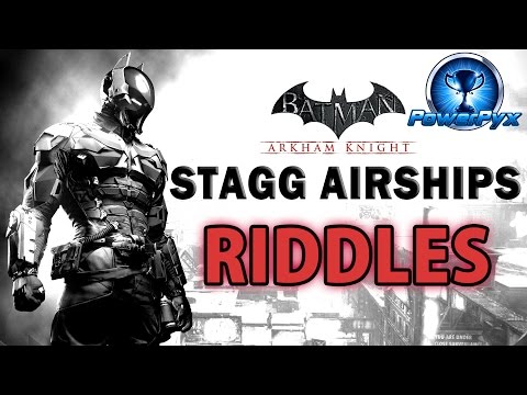 Batman Arkham Knight - Stagg Enterprises Airships - All Riddle Locations & Solutions