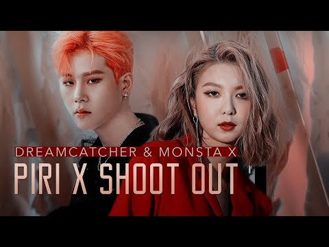 DREAMCATCHER & MONSTA X :: 'PIRI x SHOOT OUT' (MASHUP)