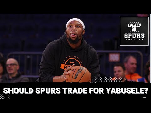 Should the San Antonio Spurs trade for the Knicks’ Yabusele?