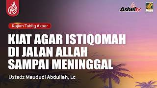 Download lagu 🔴 [LIVE] KIAT AGAR ISTIQOMAH  DI JALAN ALLAH  SAMPAI MENINGGAL - Ustadz Maududi Abdullah,Lcحفظه الله mp3