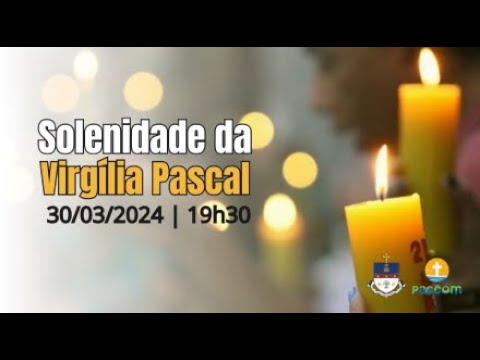 VIGÍLIA PASCAL | SÁBADO SANTO | 30/03/2024