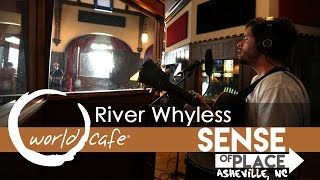 River Whyless - "Baby Brother" - World Cafe Sense Of Place Asheville