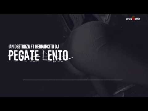 Ian Destroza ft Hernancito DJ - Pegate Lento (Flowremix 2016)