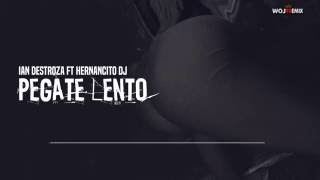 Ian Destroza ft Hernancito DJ - Pegate Lento (Flowremix 2016)