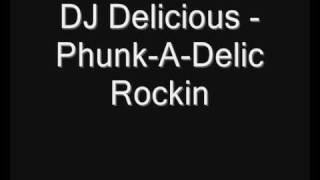 DJ Delicious - Phunk-A-Delic Rockin