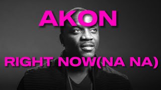 Akon - Right Now (Lyrics)