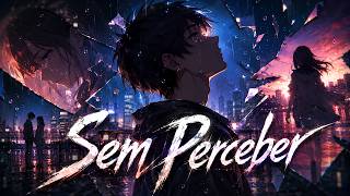 Sem Perceber 🌧️ | A Gente Foi Se Perdendo Devagar