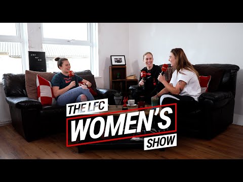 Liverpool FC Women's Show: Natasha Dowie & Miri Taylor talk life with the Reds