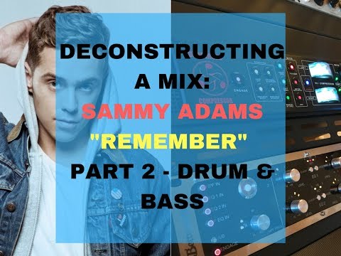 Sammy Adams - "Remember" - Mix Deconstruction Part 2: Drum & Bass