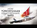 KAAN The Turkish Jet That Could Redefine NATO S Skies