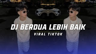 Download lagu DJ BERDUA LEBIH BAIK TERBARU DJ BERDUA DENGANMU PASTI LEBIH BAIK - ACHA SEPTRIASA VIRAL TIKTOK mp3