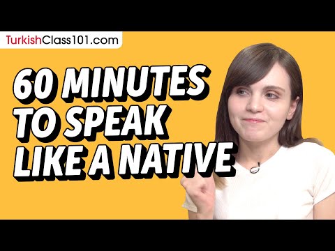 Do You Have 60 Min? You Can Speak Like a Native Turkish Speaker