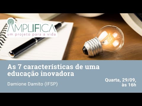 Amplifica - As 7 características de uma educação inovadora