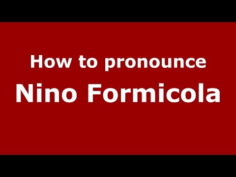 How to pronounce Nino Formicola (Italian/Italy)  - PronounceNames.com
