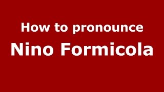 How to pronounce Nino Formicola