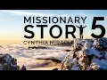 Day 23/90 - Missionary Story #5 of 8 - Cynthia Miracle
