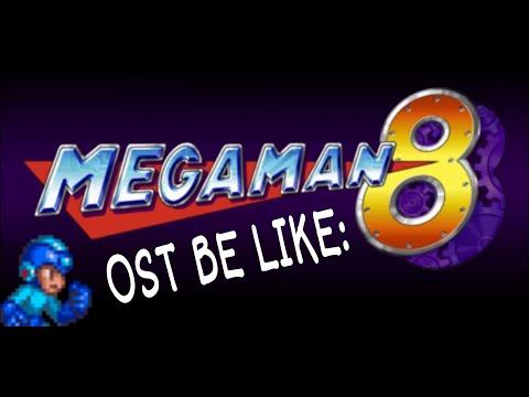 Listening to Megaman 8 OST be like: