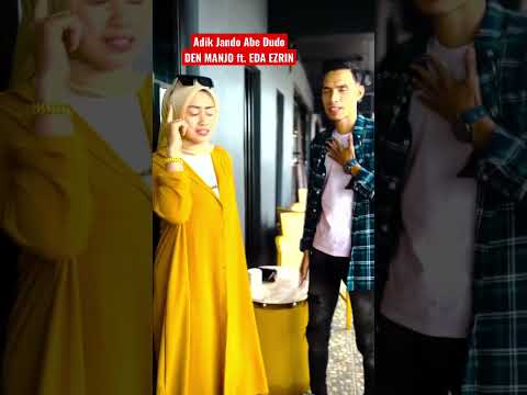 Adik Jando Abe dudo - Den manjo ft. Eda ezrin | COMING SOON 8/2/2023