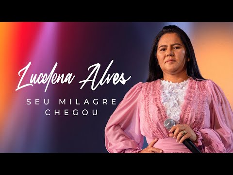 Lucelena Alves - Seu Milagre Chegou (Clipe Oficial)