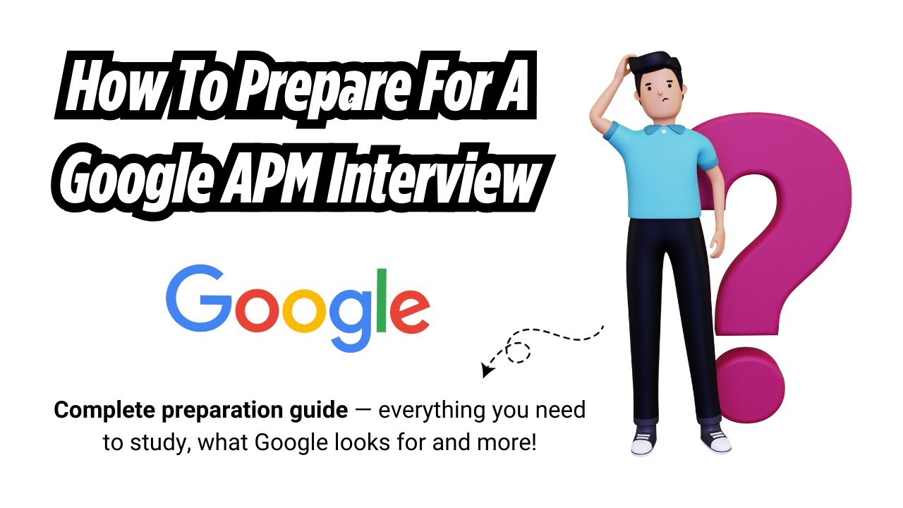 How to Prepare for a Google APM Interview | Complete Preparation Guide | Thewodm