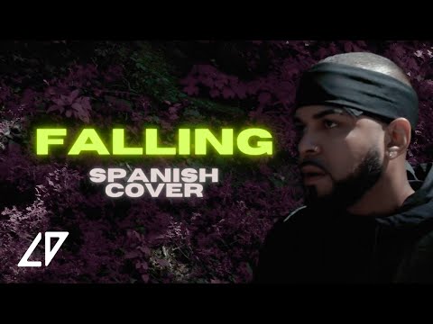 LD - Falling | Trevor Daniel (Spanish Cover)