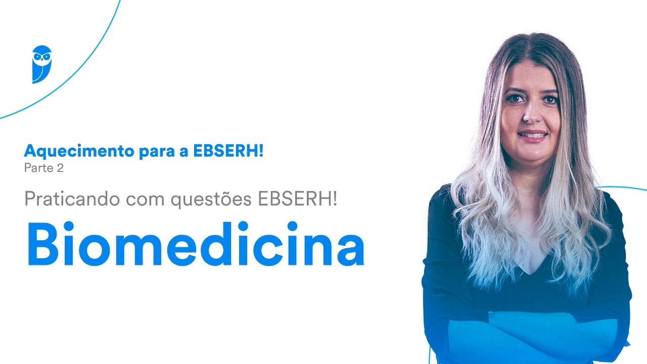 Aquecimento para a EBSERH! - Praticando com questões EBSERH! - Biomedicina