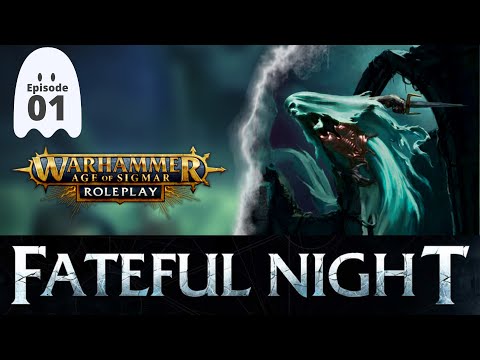 Fateful Night - PART 1 - Questward Age of Sigmar: Soulbound