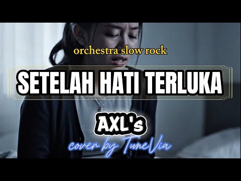 Axl’s – Setelah Hati Terluka | Cover Versi Nostalgia (Tribute)by TuneVia