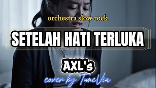 Download lagu Axl’s – Setelah Hati Terluka | Cover Versi Nostalgia (Tribute)by TuneVia mp3