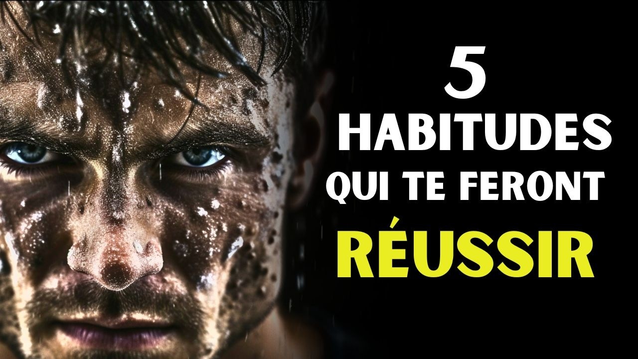 Ces 5 HABITUDES Vont Faire De Toi Un Monstre De Réussite
