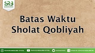 Download lagu Batas Waktu Sholat Qobliyah - Ustadz DR Syafiq Riza Basalamah MA mp3
