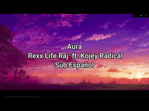 Aura -- Rexx Life Raj -ft. Kojey Radical / SUB ESPAÑOL and Lyrics