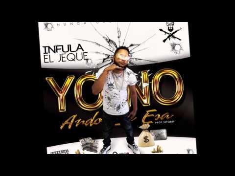 INFULA EL JEQUE YO NO ANDO EN ESA