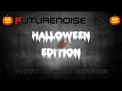 Futurenoise TV - Party At Home Session (Halloween Edition)