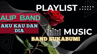 Download lagu AKU KAU DAN DIA || ( Alip Band Sukabumi ) || mp3