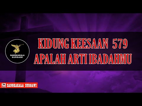 KIDUNG KEESAAN 579 APALAH ARTI IBADAHMU