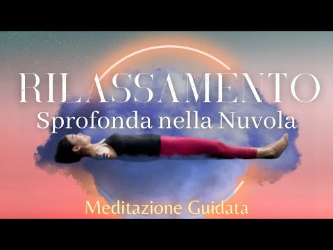 COMPLETE RELAXATION Sink into the Cloud - Guided Meditation