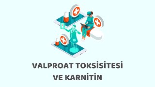 tipakademisi.com Farmakoloji Video Paketi - Valporat Toksikasyonunda Karnitin Ne