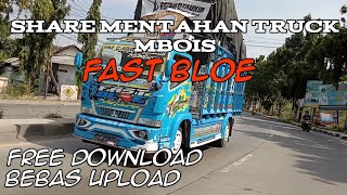 Download lagu SHARE MENTAHAN TRUCK FAST BLOE || SPESIAL 5.900 SUBSCRIBE || FREE DOWNLOAD mp3