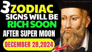 Nostradamus Predicted Only These 3 Zodiac Signs Will Be RICH After Super Full Moon December 26, 2024