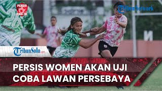 Persis Hari Ini: Persis Women Berencana Uji Coba Lawan Persebaya Putri di Solo