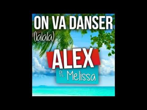 ALEX feat Melissa - On Va Danser (lalala)