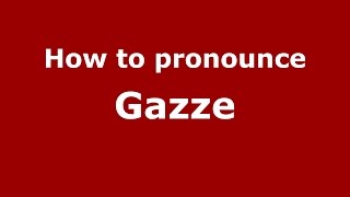 How to pronounce Gazze
