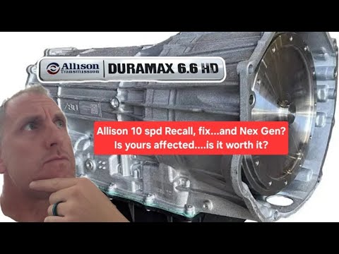 Is the Nex Gen worth it? GM 10 speed Allison transmission issues...recall..fix...is it worth it?