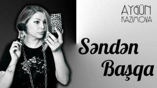 Aygün Kazımova - Səndən başqa