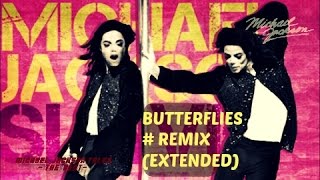 Michael Jackson - Butterflies ReMix (Extended)[HQ-HD]