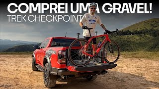 BOTTAS BRASILEIRO! Me rendi às GRAVEL, o SUV das BIKES, e comprei uma Trek Checkpoint